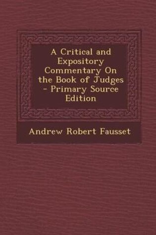 Cover of A Critical and Expository Commentary on the Book of Judges - Primary Source Edition