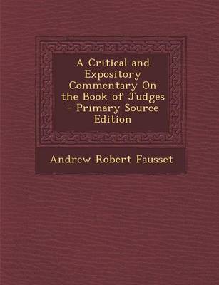 Book cover for A Critical and Expository Commentary on the Book of Judges - Primary Source Edition