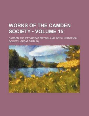 Book cover for Works of the Camden Society (Volume 15)