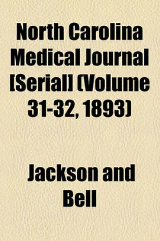 Cover of North Carolina Medical Journal [Serial] (Volume 31-32, 1893)