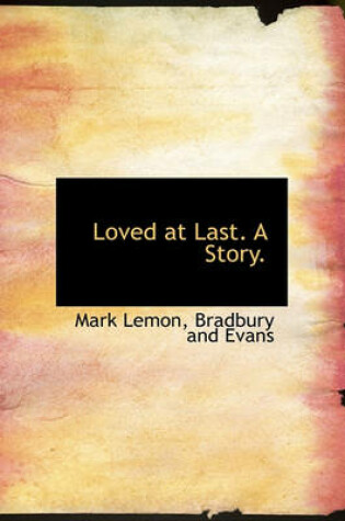 Cover of Loved at Last. a Story.