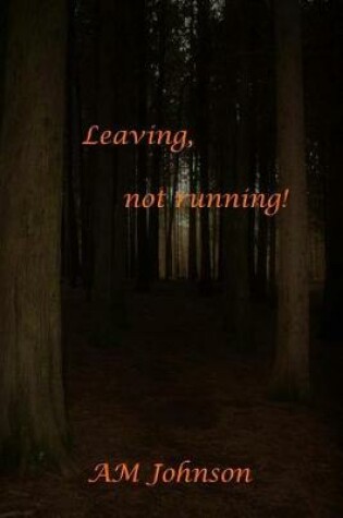 Cover of Leaving, Not Running!
