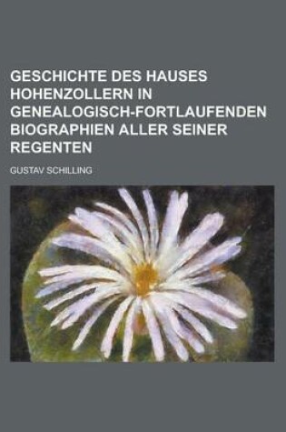 Cover of Geschichte Des Hauses Hohenzollern in Genealogisch-Fortlaufenden Biographien Aller Seiner Regenten