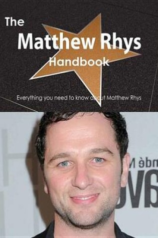 Cover of The Matthew Rhys Handbook - Everything You Need to Know about Matthew Rhys