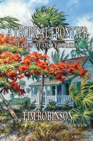 Cover of A Tropical Frontier, Tales of Old Florida