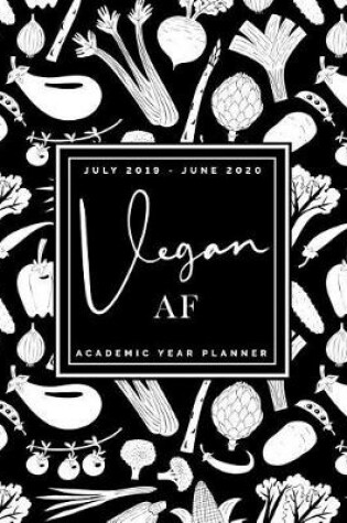 Cover of Vegan AF July 2019 - June 2020 Academic Year Planner