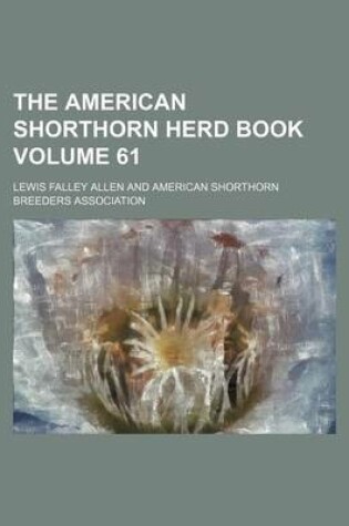 Cover of The American Shorthorn Herd Book Volume 61