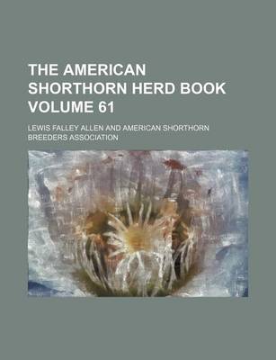 Book cover for The American Shorthorn Herd Book Volume 61