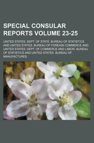 Cover of Special Consular Reports Volume 23-25