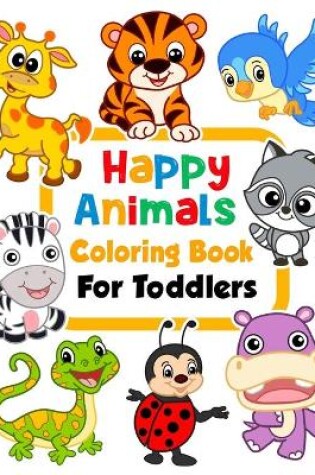 Cover of Happy Animals Coloring Book for Toddlers