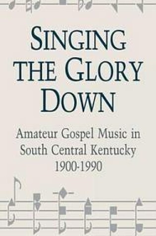 Cover of Singing the Glory Down