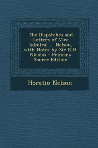 Cover of Dispatches and Letters of Vice Admiral ... Nelson, with Notes by Sir N.H. Nicolas
