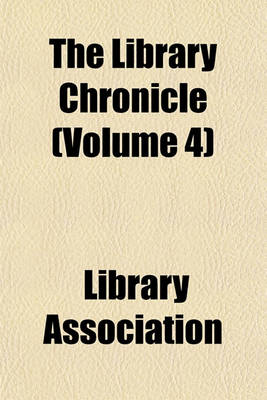 Book cover for The Library Chronicle Volume 4