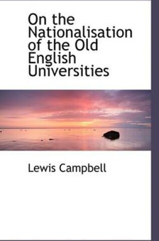 Cover of On the Nationalisation of the Old English Universities