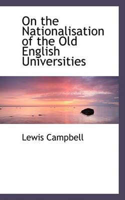 Book cover for On the Nationalisation of the Old English Universities