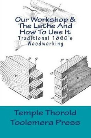 Cover of Our Workshop 1866 & The Lathe And How To Use It 1867