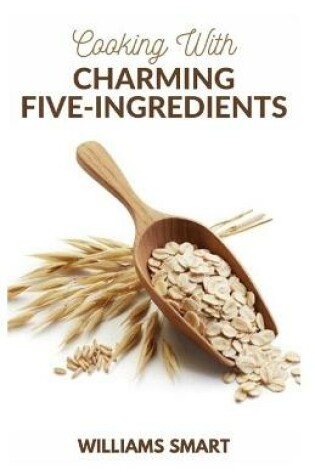 Cover of Cooking with Charming Five-Ingredients