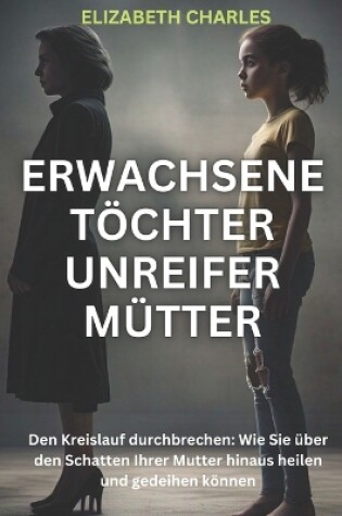 Cover of Erwachsene Töchter unreifer Mütter