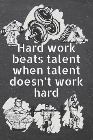 Cover of Hard work beats talent when talent doesn't work hard