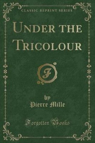 Cover of Under the Tricolour (Classic Reprint)