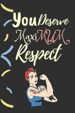 Cover of You Deserve MaxiMUM Respect