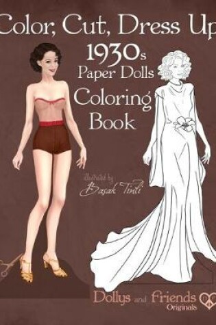 Cover of Color, Cut, Dress Up 1930s Paper Dolls Coloring Book, Dollys and Friends Originals