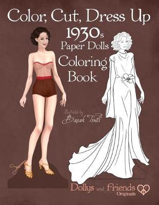 Book cover for Color, Cut, Dress Up 1930s Paper Dolls Coloring Book, Dollys and Friends Originals