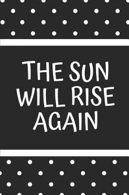 Book cover for The Sun Will Rise Again