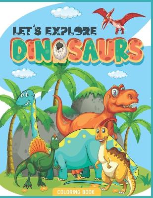 Book cover for Let's Explore Dinosaurs Coloring Book