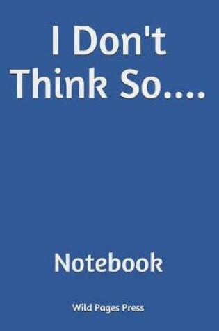 Cover of I Don't Think So....