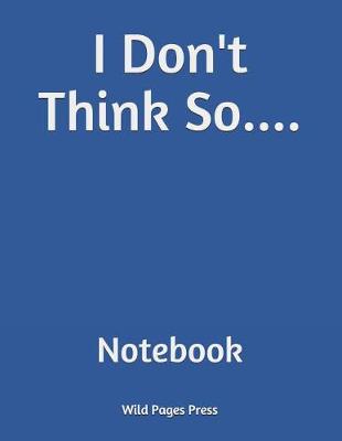 Book cover for I Don't Think So....