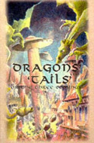 Cover of Dragon's Tails or the Three Comings