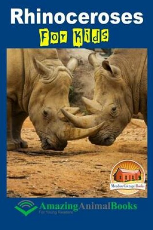 Cover of Rhinoceroses For Kids - Amazing Animal Books For Young Readers