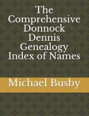 Book cover for The Comprehensive Donnock Dennis Genealogy Index of Names