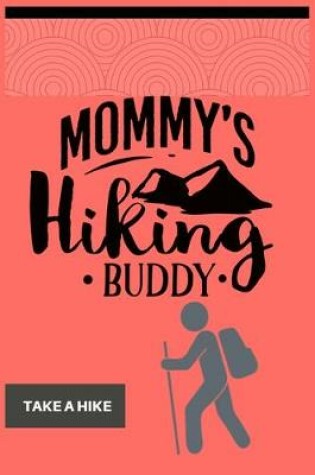 Cover of Mommy's Hiking Buddy Take a Hike