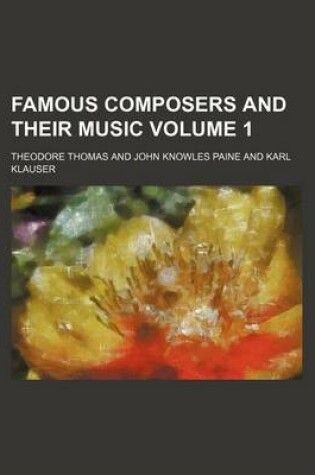 Cover of Famous Composers and Their Music Volume 1