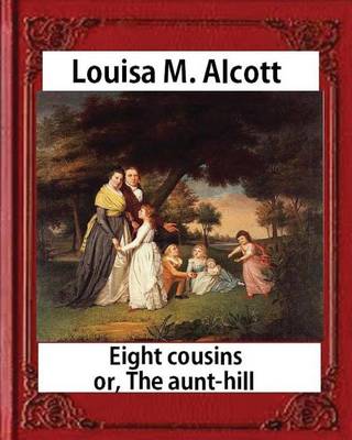 Book cover for Eight Cousins or The Aunt-Hill (1875), by Louisa M. Alcott