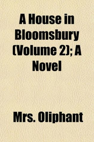 Cover of A House in Bloomsbury (Volume 2); A Novel