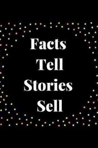 Cover of Facts Tell Stories Sell