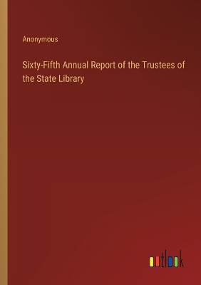 Book cover for Sixty-Fifth Annual Report of the Trustees of the State Library