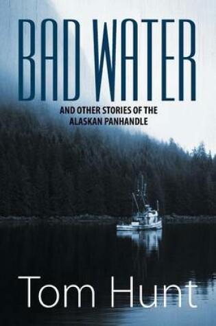 Cover of Bad Water and Other Stories of the Alaskan Panhandle