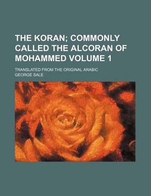 Book cover for The Koran; Commonly Called the Alcoran of Mohammed. Translated from the Original Arabic Volume 1