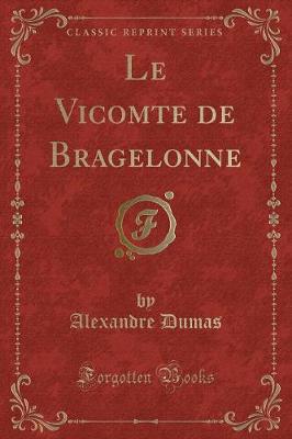 Book cover for Le Vicomte de Bragelonne (Classic Reprint)