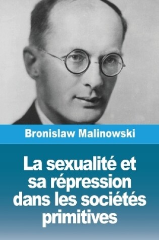 Cover of La sexualité et sa répression dans les sociétés primitives