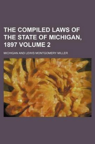 Cover of The Compiled Laws of the State of Michigan, 1897 Volume 2