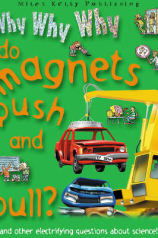 Cover of Why Why Why Do Magnets Push and Pull?