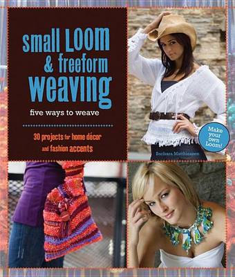 Book cover for Small Loom & Freeform Weaving: Five Ways to Weave
