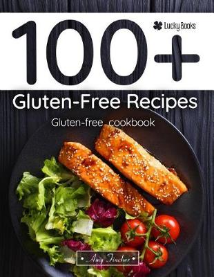 Book cover for 100+ Gluten-Free Recipes. Gluten-Free Cookbook