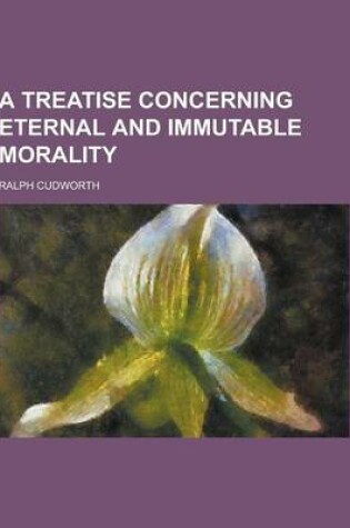 Cover of A Treatise Concerning Eternal and Immutable Morality