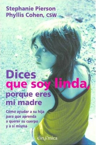 Cover of Dices Que Soy Linda Porque Eres Mi Madre